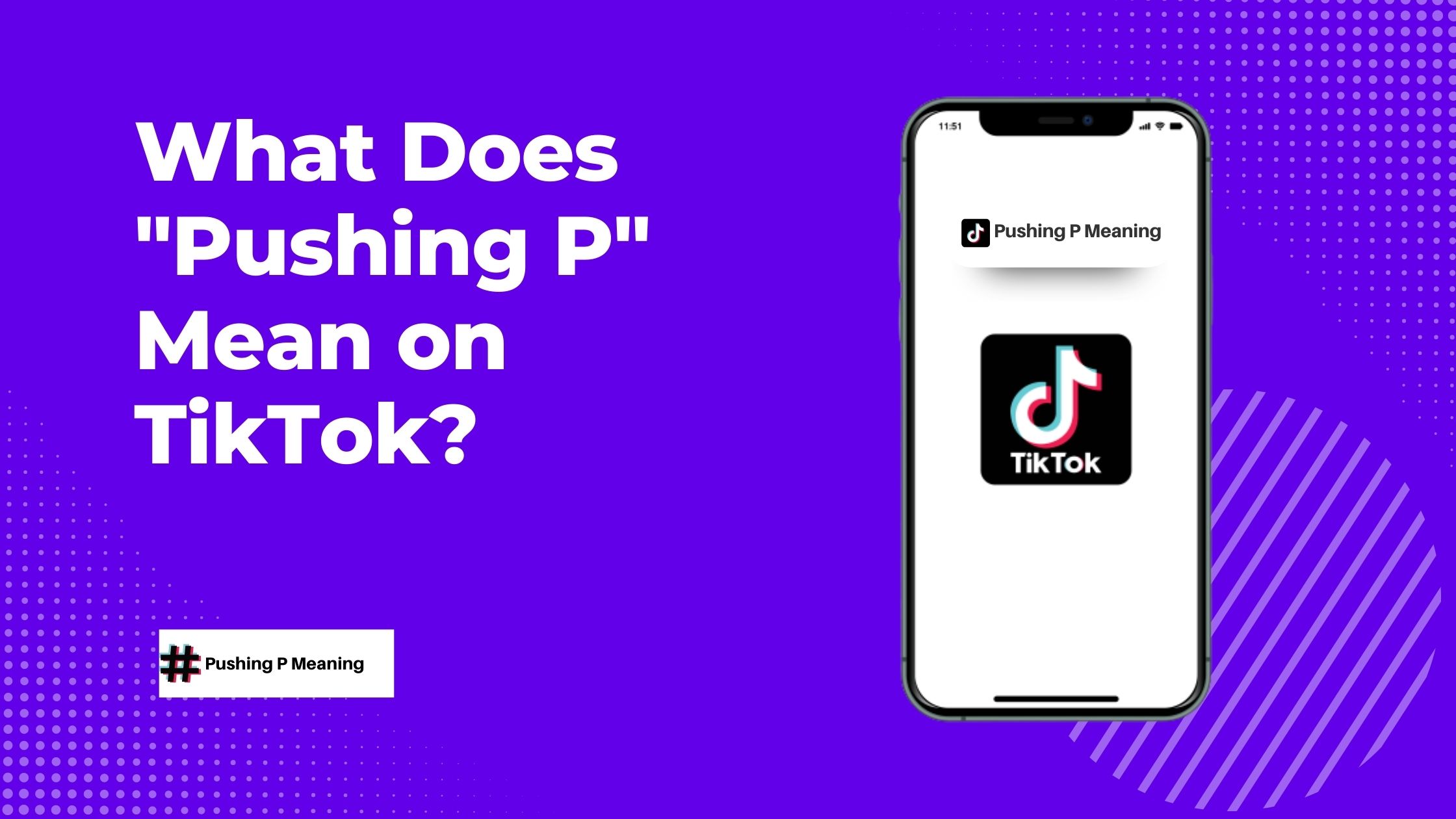 What is the meaning of “Pushing P” on TikTok