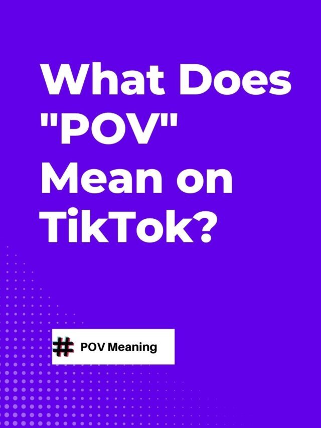 What Does POV Mean on TikTok?