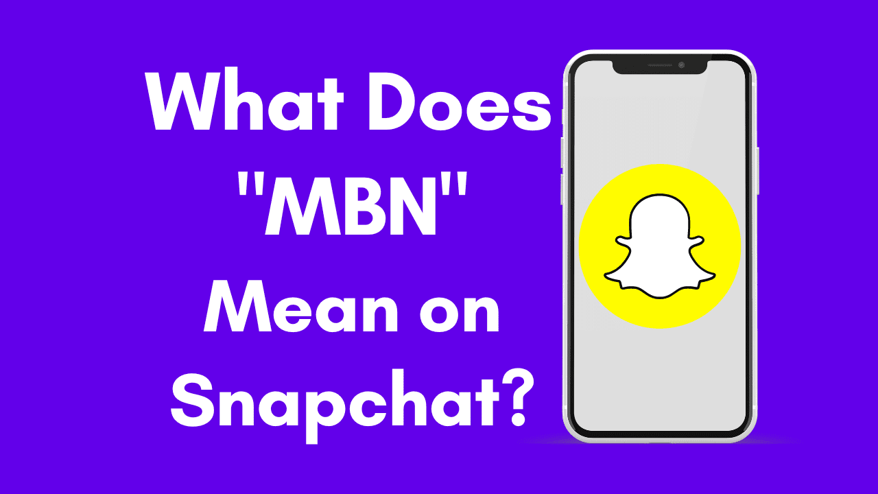 what-does-mbn-mean-snapchat-texting-and-more