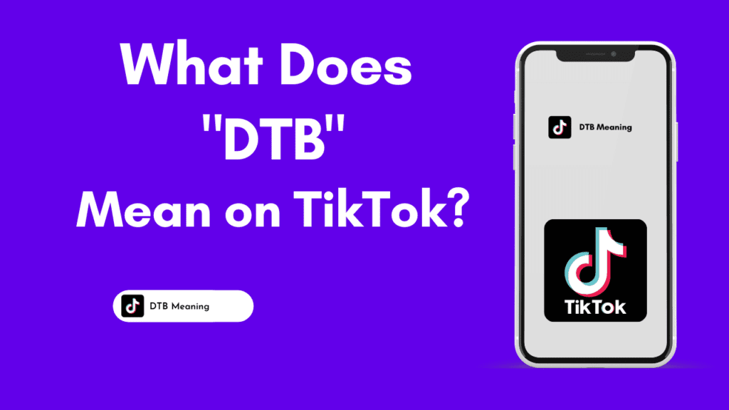 What Does DTB Mean on TikTok