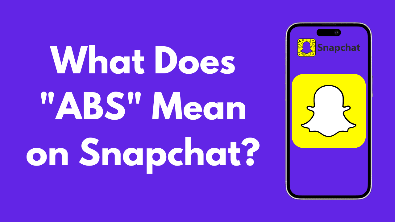 What Does ABS Mean on Snapchat